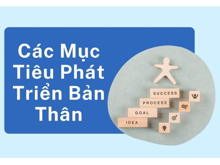 Các Mục Tiêu Phát Triển Bản Thân: Hướng Dẫn Thiết Lập và Chinh Phục Sự Thành Công