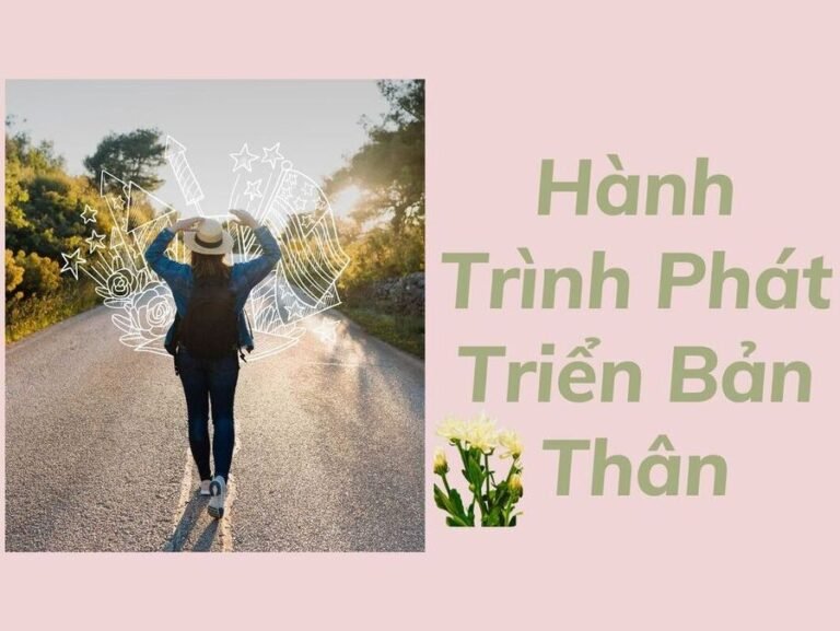 Hành Trình Phát Triển Bản thân: Bước Đầu Hướng Tới Phiên Bản Tốt Hơn Của Bạn