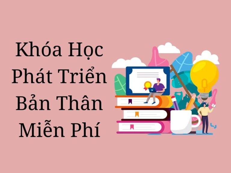 Khóa Học Phát Triển Bản Thân Miễn Phí: Hành Trình Khám Phá Và Tự Cải Thiện Bản Thân