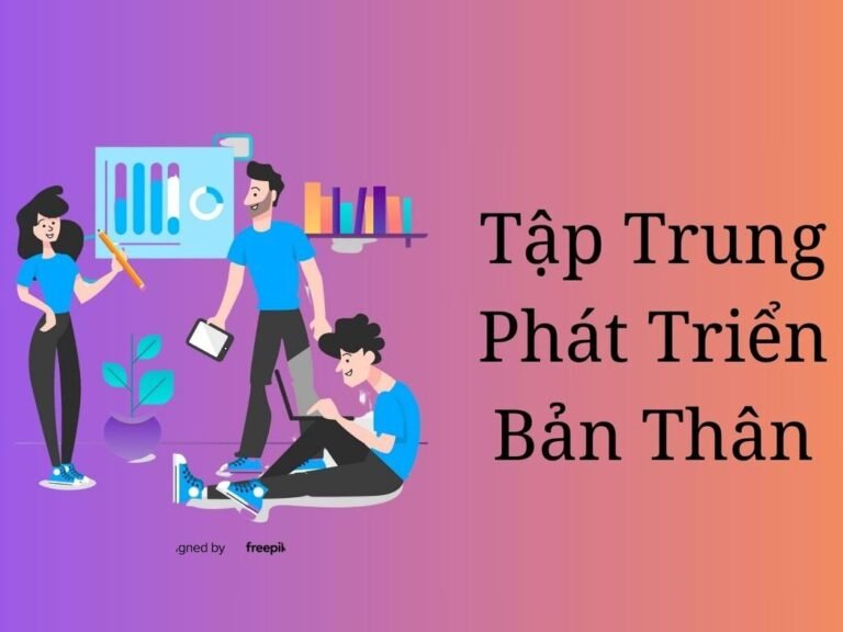 Tập Trung Phát Triển Bản Thân: Bước Đầu Tiên Tiến Đến Sự nghiệp Thành Công