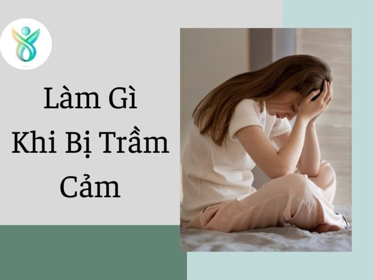 Làm Gì Khi Bị Trầm Cảm – Hướng Dẫn Thực Tế và Hiệu Quả